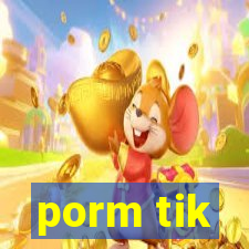 porm tik